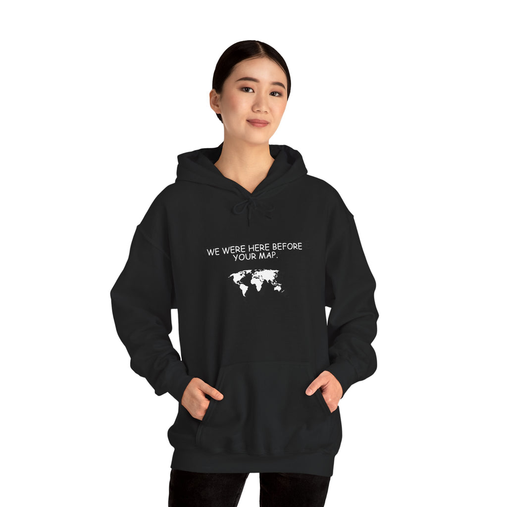 We Were here before your Map -Unisex Heavy Blend™ Hooded Sweatshirt