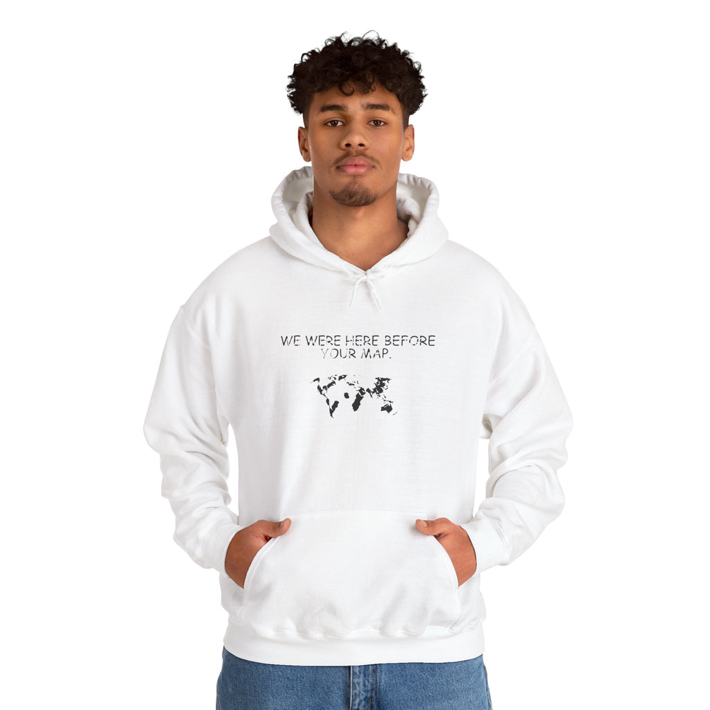 We Were here before your Map -Unisex Heavy Blend™ Hooded Sweatshirt