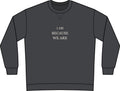 I Am Because We Are — Garment-Dyed Crewneck