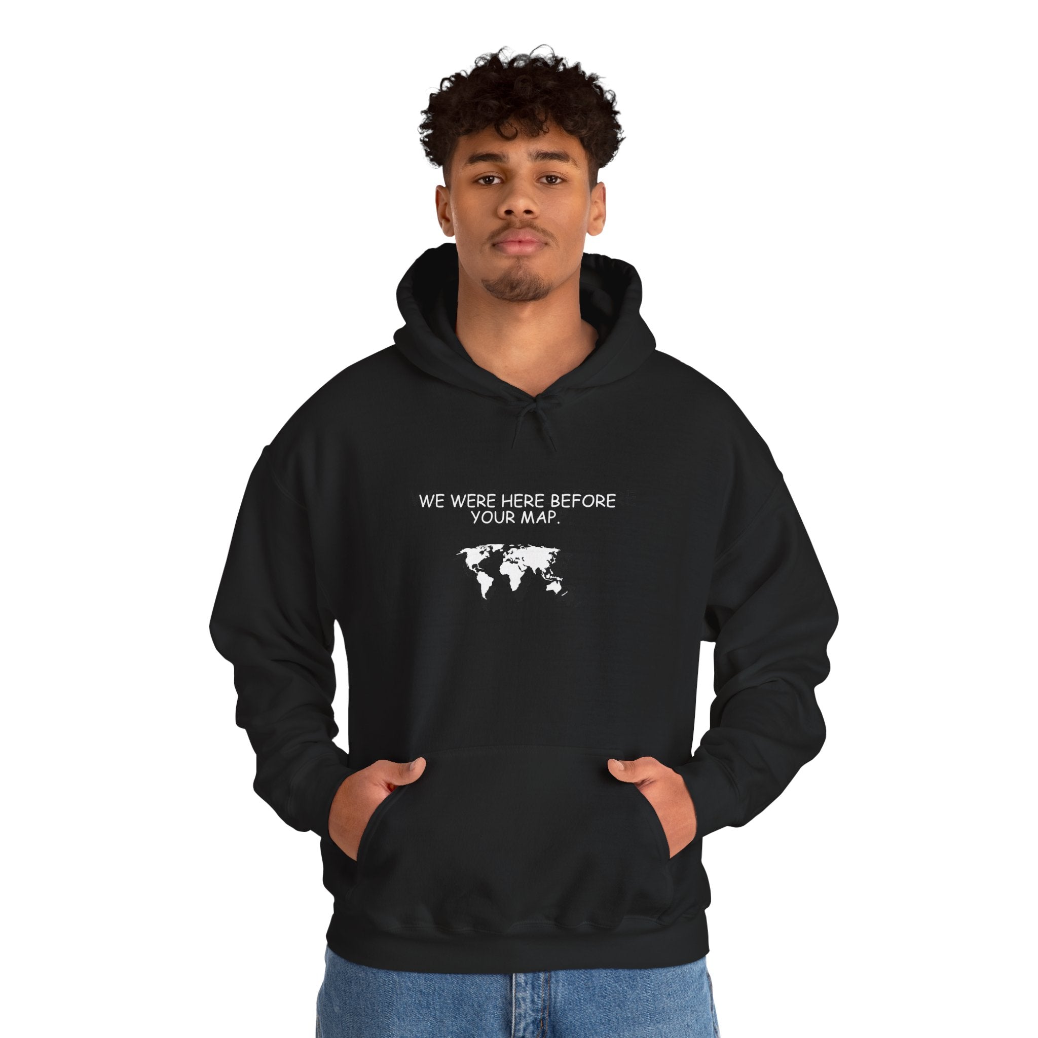 We Were here before your Map -Unisex Heavy Blend™ Hooded Sweatshirt