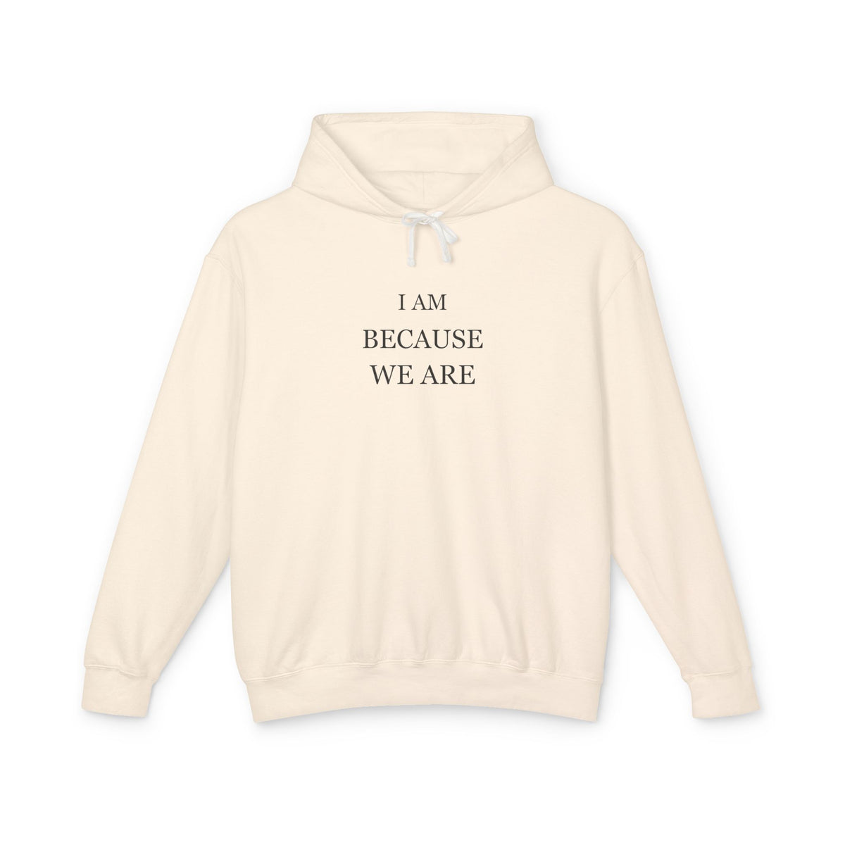 Ivory hoodie with “I Am Because We Are” printed in dark serif type — Iska Press, WE ARE Drop 01
