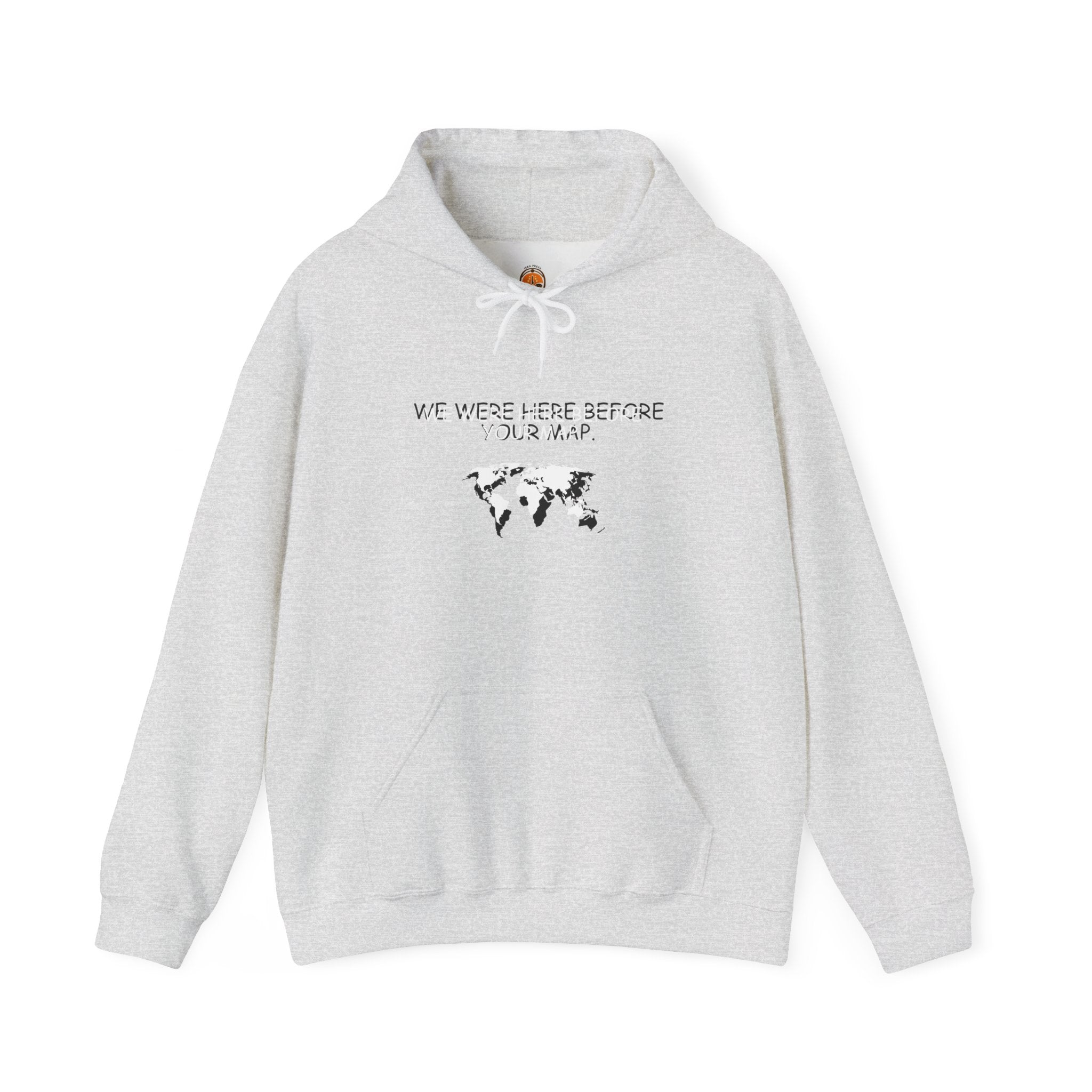 We Were here before your Map -Unisex Heavy Blend™ Hooded Sweatshirt