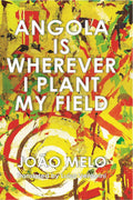 Angola is Wherever I Plant My Field cover