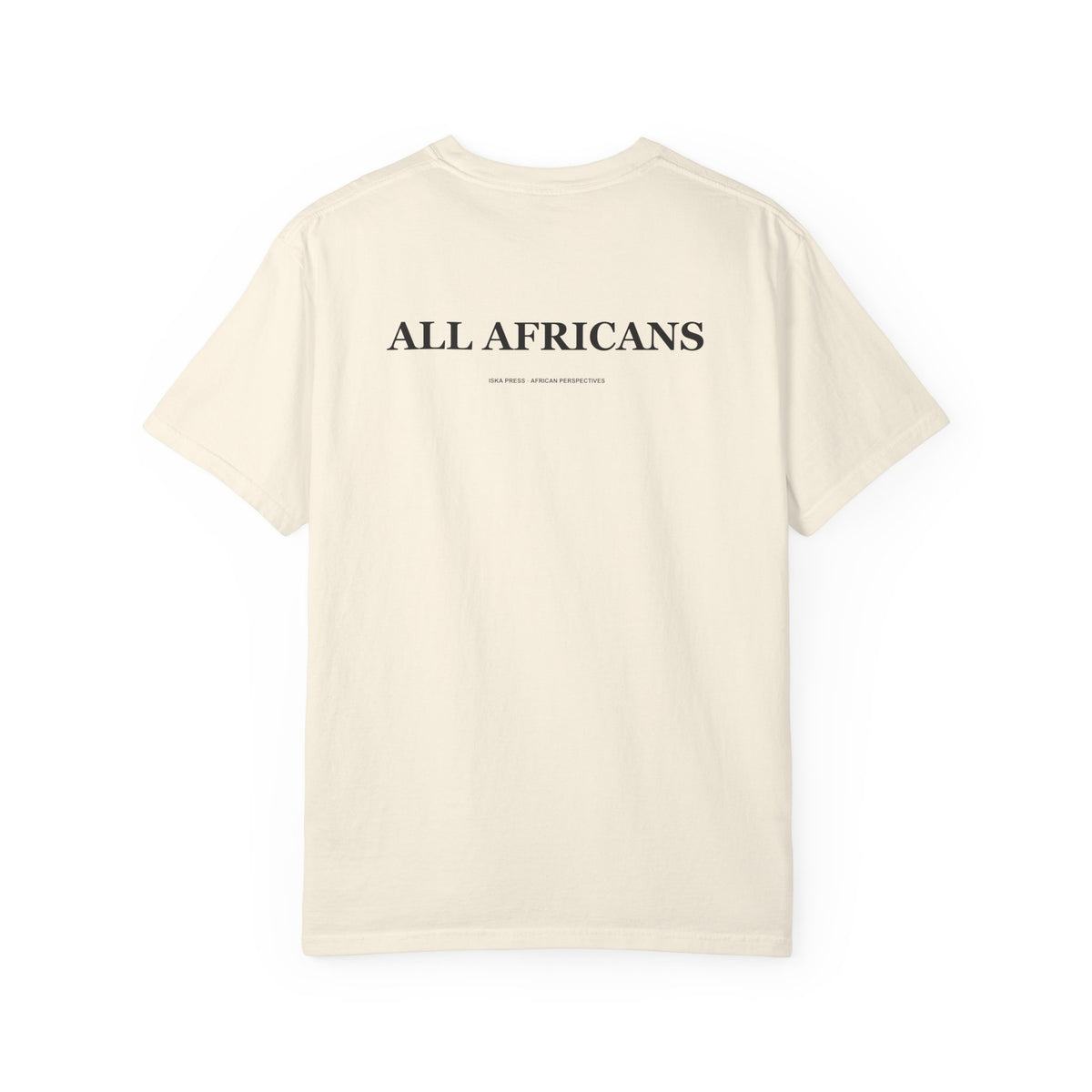 Ivory heavyweight tee, back view with “All Africans” printed in dark serif type — Iska Press, WE ARE Drop 01